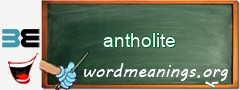 WordMeaning blackboard for antholite